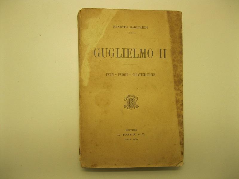 Guglielmo II Fatti - parole - caratteristiche